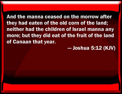 Joshua 512 And The Manna Ceased On The Morrow After They Had Eaten Of