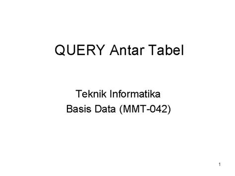 Query Antar Tabel Teknik Informatika Basis Data Mmt042