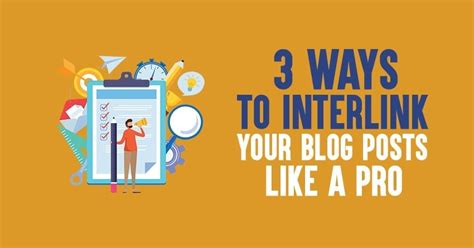 How To Interlink Your Blog Posts Like A Pro In 2019