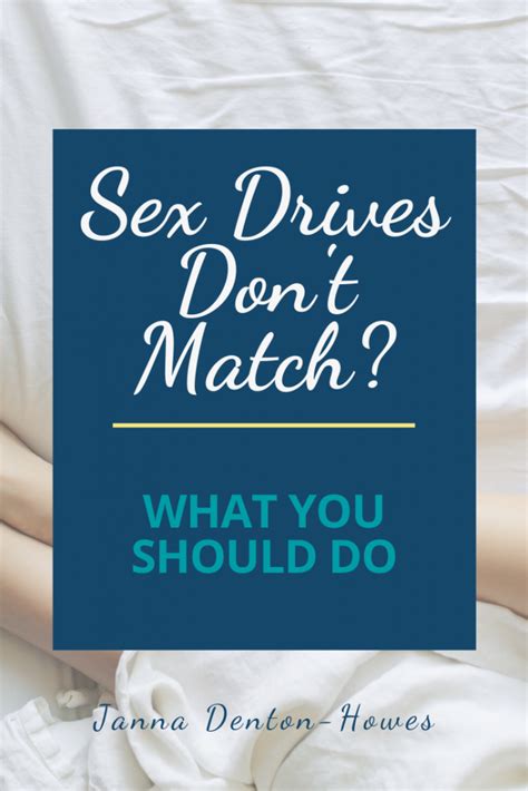 Sex Drives Dont Match Wanting It More Janna Denton Howes