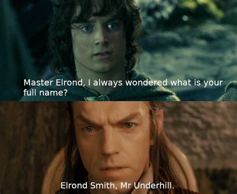 Master Elrond Must Have An Honest Reason To Lost His Name In The Way