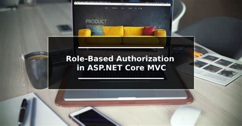 Grajd Armă Leopard Role Based Authorization In Mvc Ciocârlie Hassy Asp Net Core Authentication