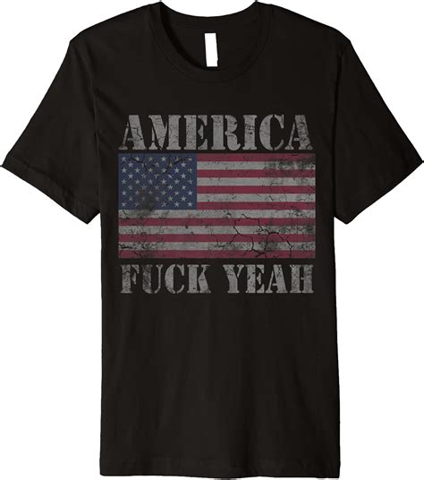 America Fuck Yeah Usa Funny Quotes Patriotic Premium T Shirt Clothing Shoes And Jewelry