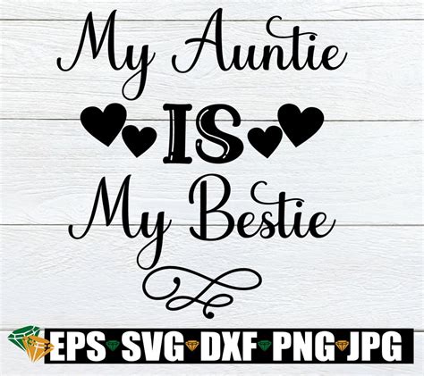 my auntie is my bestie i love my aunt my aunt is my bff my aunt is my bestie aunt svg aunt