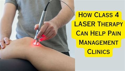 How Class 4 Laser Therapy Can Help Pain Management Clinics Physioadviserindia