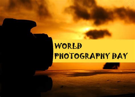 World Photography Day 2018 Celebrate The Beautiful Art Of Creativity