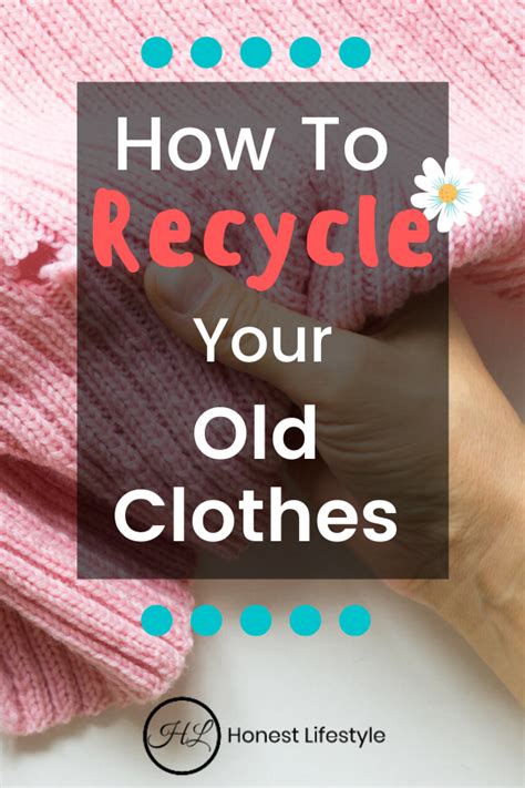 How To Recycle Your Old Clothes Ethical Fashion Clothes Old Clothes