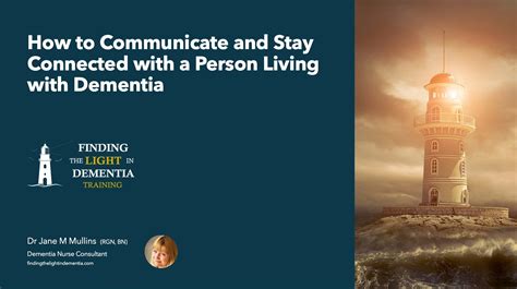 How To Communicate And Stay Connected With A Person Living With