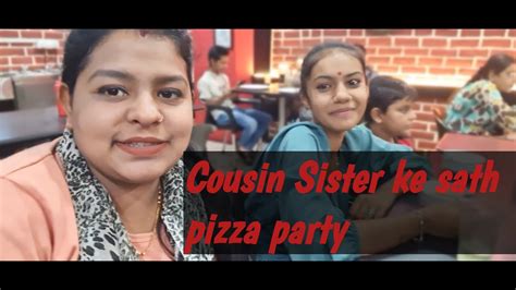 Cousin Sister Sathe Pizza Party Youtube