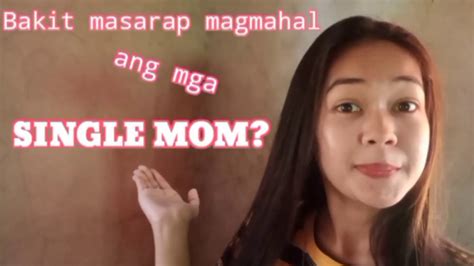 Bakit Masarap Magmahal Ang Mga Single Mom Youtube