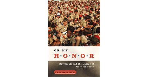 On My Honor Boy Scouts And The Making Of American Youth By Jay Mechling