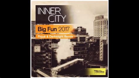 Inner City Big Fun 2017 Piqué And Darksiight Remix Youtube