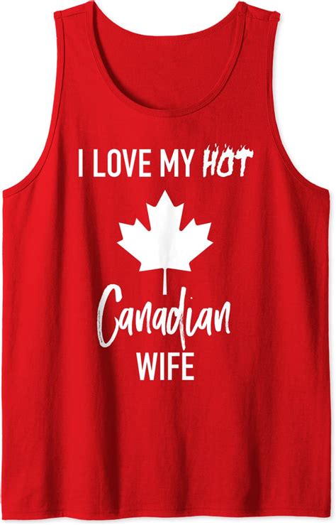 I Love My Hot Canadian Wife T Shirt Husband T Tank Top