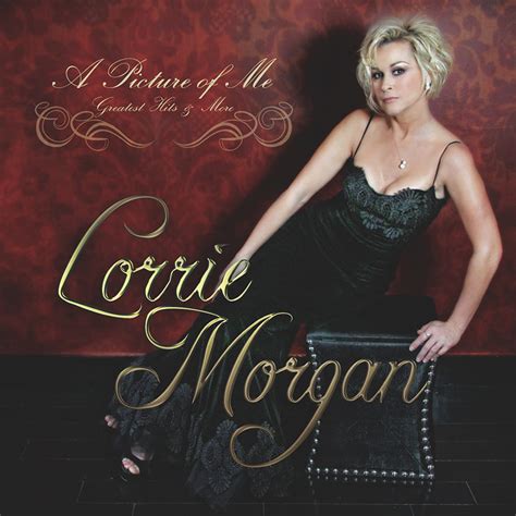 Lorrie morgan biography > loretta lynn morgan (born june 27, 1959) is an american country music singer. Lorrie Morgan - A Picture of Me - Greatest Hits & More ...