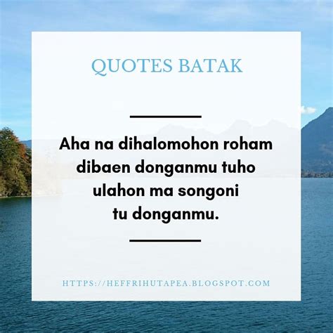 Daftar isi1 tips belajar bahasa batak1.1 contoh penggunaan bahasa batak1.2 kosa kata dalam bahasa batak untuk anggota badan 1.3 kata. Kumpulan Quotes Bahasa Batak - Heffri Hutapea Blog