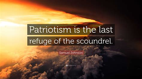 Samuel Johnson Quote Patriotism Is The Last Refuge Of The Scoundrel