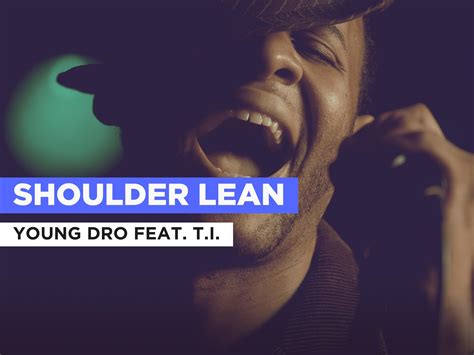 Shoulder Lean In The Style Of Young Dro Feat Ti Buy Watch Or