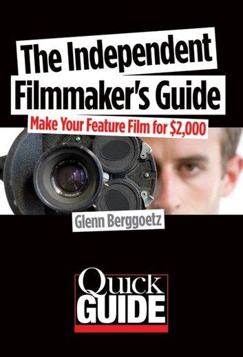 The Independent Filmmakers Guide Make Your Feature Film F
