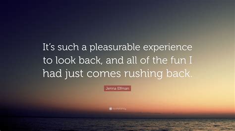 Jenna Elfman Quote Its Such A Pleasurable Experience To Look Back