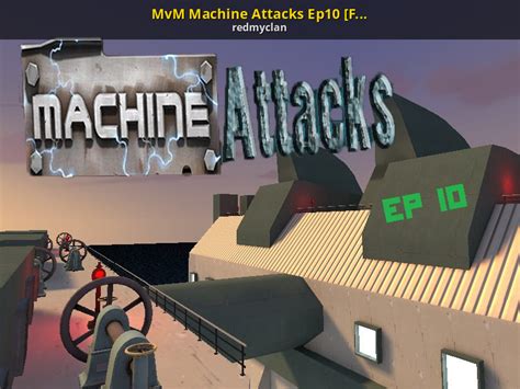 Mvm Machine Attacks Ep10 Full Team Fortress 2 Mods