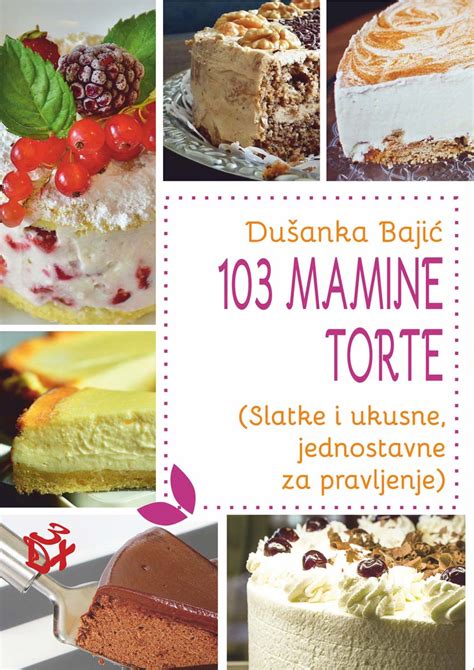 103 Mamine Torte Slatke I Ukusne Jednostavne Za Pravljenje Dušanka