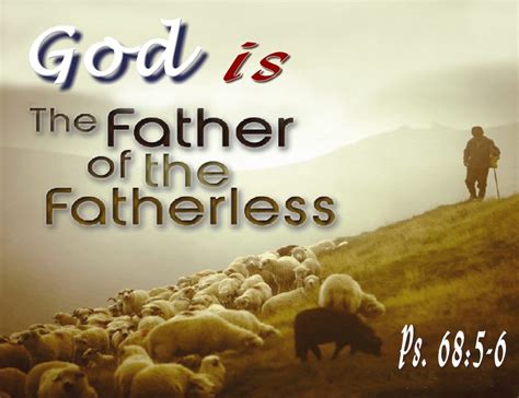 God Is A Father To The Fatherless Ps 68 5 6 First Love Ministry