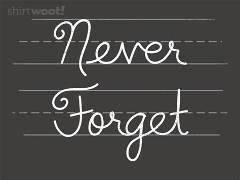 Cursive Never Forget From Woot Day Of The Shirt