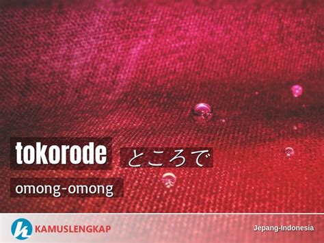 Arti Kata ところで Tokorode Dalam Kamus Lengkap Jepang Indonesia Kamus