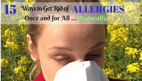 15 Ways To Get Rid Of Seasonal Allergiesonce And For All Naturally