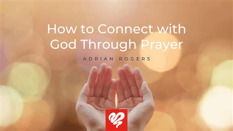How To Connect With God Through Prayer Love Worth Finding Ministries