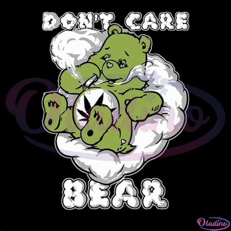 Don T Care Bear Weed Svg Cannabis Svg Weed Svg Digital File