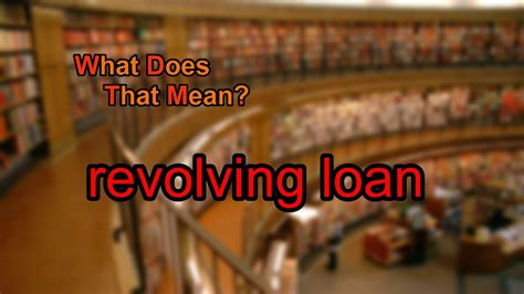 What Does Revolving Loan Mean Youtube