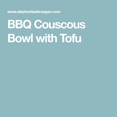 Bbq Couscous Bowl With Tofu Curried Couscous Vegan Bbq Crispy Tofu