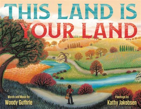 This Land Is Your Land By Woody Guthrie Kathy Jakobsen Nook Book