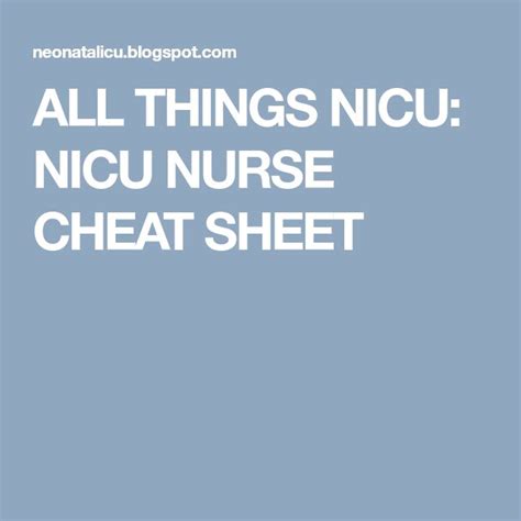 All Things Nicu Nicu Nurse Cheat Sheet Nicu Nurse Nicu Nursing