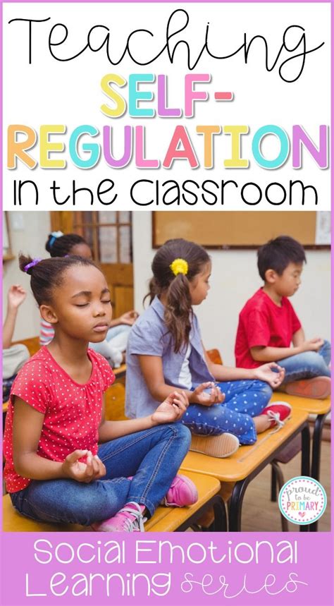 Teaching Self Regulation Skills In The Classroom Teaching Teaching