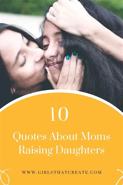 10 Quotes About Moms Raising Daughters In 2021 Raising Daughters Mom