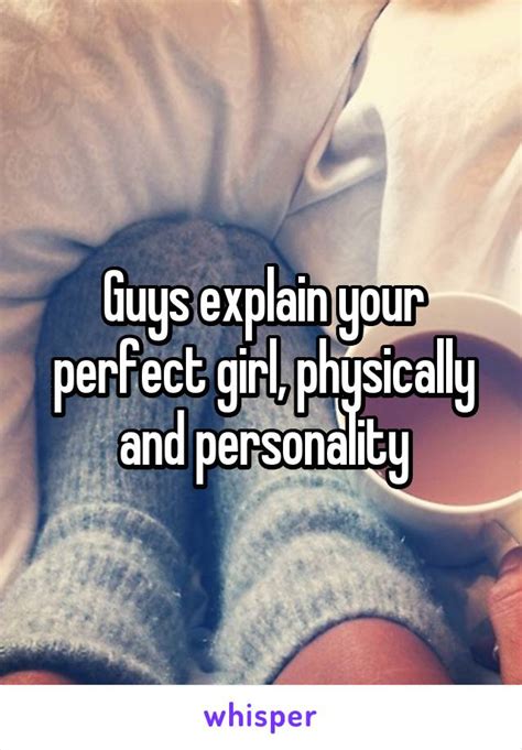 Guys Explain Your Perfect Girl Physically And Personality
