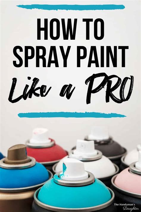 Spray Paint Tips And Tricks For A Flawless Finish The Handymans Daughter