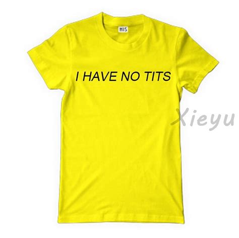 I Have No Tits T Shirt Tumblr Shirts I Have No Tits Top Funny Tshirts