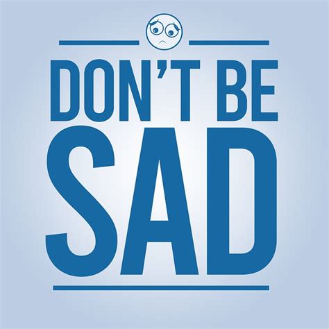 Download Dont Be Sad Sad Sadness Royalty Free Stock Illustration Image