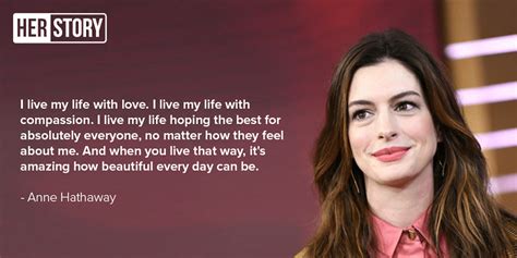 15 Motivational Quotes By Anne Hathaway That Teach You That Life Has To Be Lived With Love And