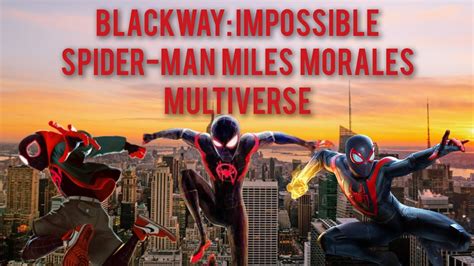 Spider Man Miles Morales Multiverse Blackway Impossible Youtube