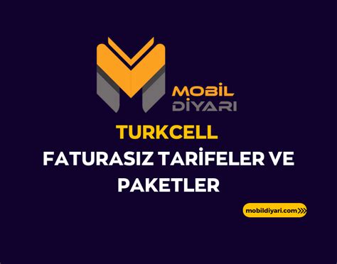 Turkcell Faturasız Tarifeler ve Paketler 2024 Mobil Diyarı