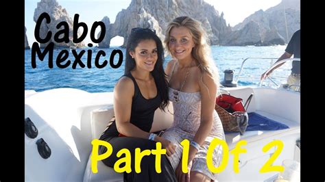 Girls Trip Cabo Mexico Part 1 Of 2 Youtube