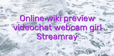 Online Wiki Preview Videochat Webcam Girl Streamray Videochatul Ro Comunitate Videochat