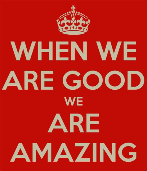 When We Are Good We Are Amazing Poster Dave Keep Calm O Matic