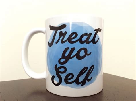 Treat Yo Self Coffee Mug Parks And Rec By Foolishhumansociety