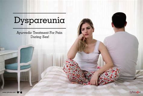 Dyspareunia Ayurvedic Treatment For Pain During Sex By Dr Aanand J Lybrate