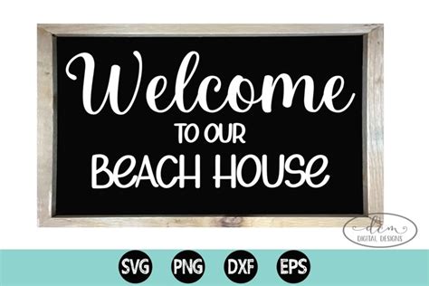 Welcome To Our Beach House Cut File Beach Sign Svg Png Dxf